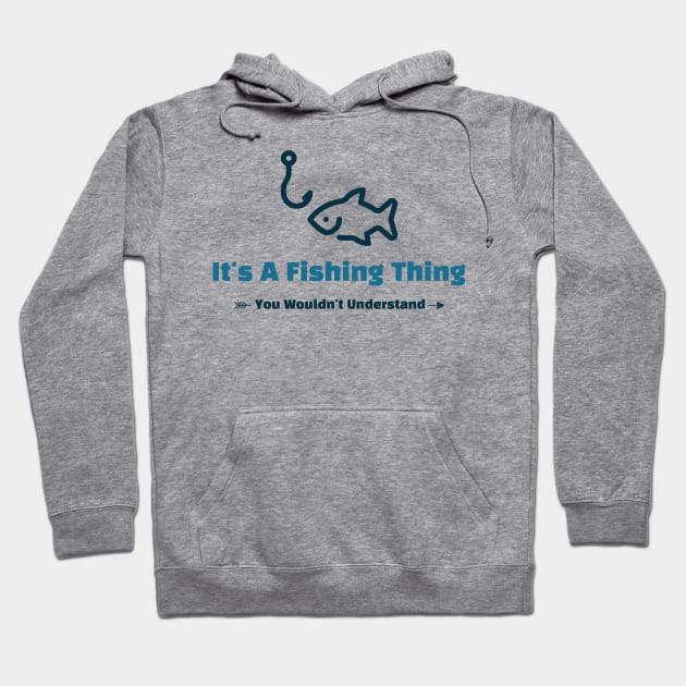 It's A Fishing Thing - funny design Hoodie by Cyberchill